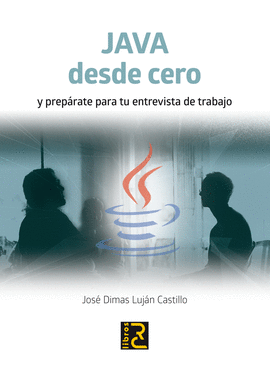 JAVA DESDE CERO Y PREPRATE PARA TU ENTREVISTA DE TRABAJO