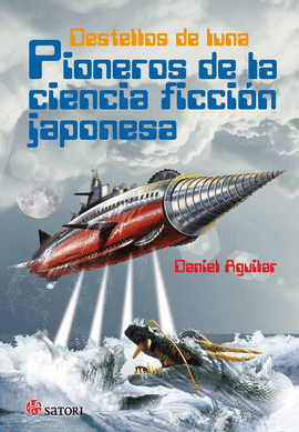 PIONEROS DE LA CIENCIA FICCI�N JAPONESA. DESTELLOS DE LUNA