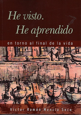 HE VISTO. HE APRENDIDO EN TORNO AL FINAL DE LA VIDA