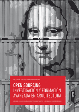 OPEN SOURCING. INVESTIGACI�N Y FORMACI�N AVANZADA EN ARQUITECTURA
