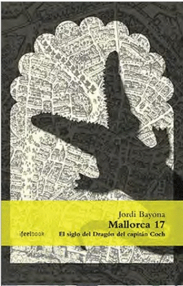 MALLORCA 17. EL SIGLO DEL DRAGON DEL CAPITAN COCH