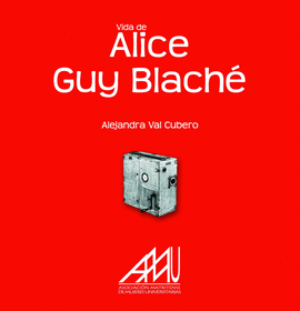 VIDA DE ALICE GUY BLACH�