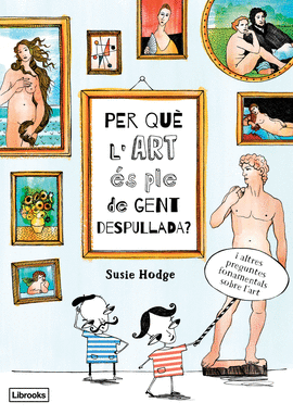 PER QU� L�ART ES PLE DE GENT DESPULLADA?