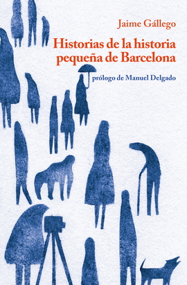 HISTORIAS DE LA HISTORIA PEQUE�A DE BARCELONA
