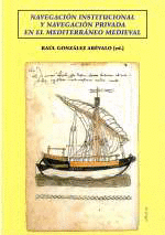 NAVEGACI�N INSTITUCIONAL Y NAVEGACI�N PRIVADA EN EL MEDITERR�NEO MEDIEVAL