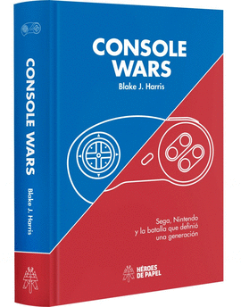 CONSOLE WARS: SEGA, NINTENDO Y LA BATALLA QUE DEFINI� UNA GENERACI�N