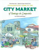 AN ILLUSTRATED GUIDE TO THE CITY MARKET OF SANTIAGO DE COMPOSTELA GALICIA