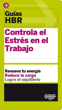 GUAS HBR: CONTROLA EL ESTRS EN EL TRABAJO