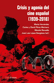 CRISIS Y AGONA DEL CINE ESPAOL (1939-2018)
