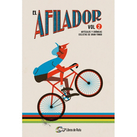 EL AFILADOR. VOLUMEN 2. ART�CULOS Y CR�NICAS CICLISTAS DE GRAN FONDO