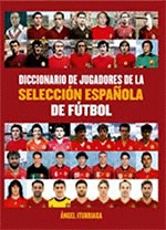 DICCIONARIO DE JUGADORES DE LA SELECCIN ESPAOLA DE FUTBOL