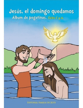 JESUS EL DOMINGO QUEDAMOS. CICLOS A Y C