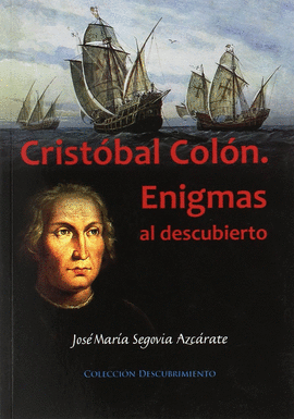 CRISTOBAL COLON. ENIGMAS AL DESCUBIERTO