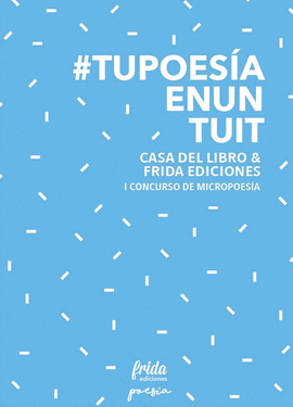 TUPOESAENUNTUIT 1ER CONCURSO DE MICROPOESA FRIDA CDL POESIA