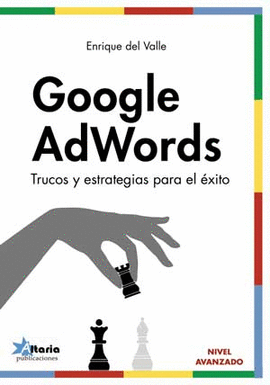 GOOGLE ADWORDS TRUCOS Y ESTRATEGIAS PARA EL �XITO