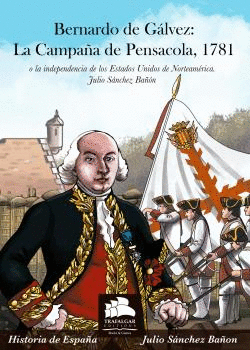 BERNARDO DE GLVEZ: LA CAMPAA DE PENSACOLA, 1781