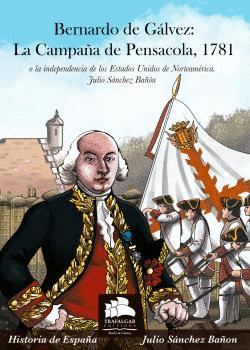 BERNARDO DE G�LVEZ: LA CAMPA�A DE PENSACOLA, 1781