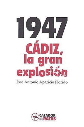 1947. CDIZ, LA GRAN EXPLOSIN
