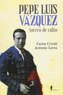 PEPE LUIZ V�ZQUEZ, TORERO DE CULTO