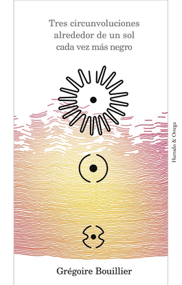 TRES CIRCUNVOLUCIONES ALREDEDOR DE UN SOL CADA VEZ MS NEGRO