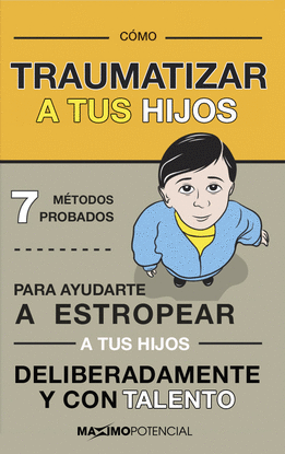 C�MO TRAUMATIZAR A TUS HIJOS