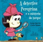 A DETECTIVE PEREGRINA E O MISTERIO DO TORQUE