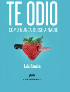 TE ODIO COMO NUNCA QUISE NADIE EDICI�N ESPECIAL LIMITADA