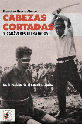 CABEZAS CORTADAS Y CAD�VERES ULTRAJADOS