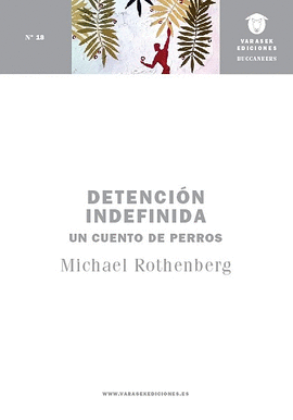 DETENCI�N INDEFINIDA UN CUENTO DE PERROS