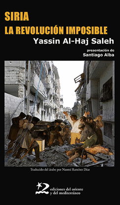 SIRIA, LA REVOLUCI�N IMPOSIBLE