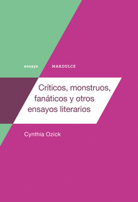 CRTICOS, MONSTRUOS, FANTICOS Y OTROS ENSAYOS LITERARIOS