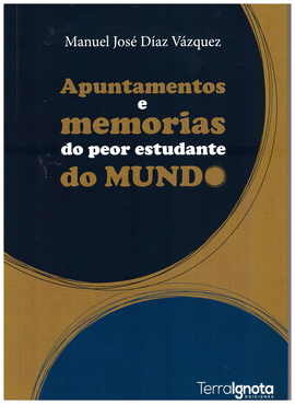 APUNTAMENTOS E MEMORIAS DO PEOR ESTUDANTE DO MUNDO