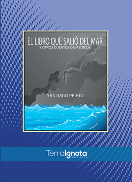 EL LIBRO QUE SALI� DEL MAR Y OTROS CUENTOS DE M�DICOS