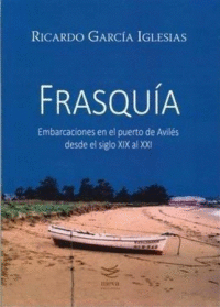 FRASQUA. EMBARCACIONES EN EL PUERTO DE AVILS DESDE EL S. XIX AL XX