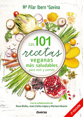 LAS 101 RECETAS VEGANAS M�S SALUDABLES PARA VIVIR Y SONRE�R