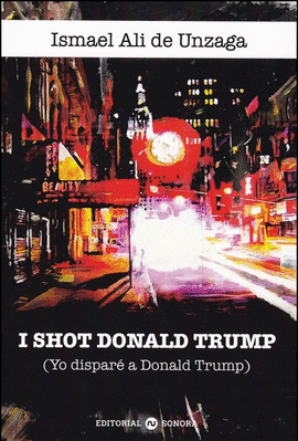 I SHOT DONALD TRUMP (YO DISPAR A DONALD TRUMP)