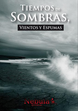 TIEMPOS DE SOMBRAS, VIENTOS Y ESPUMAS