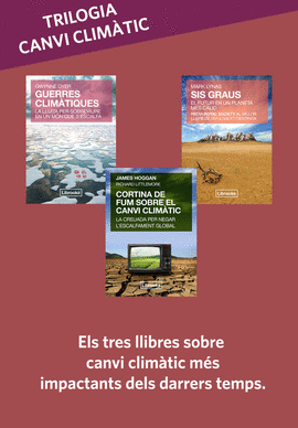 TRILOGIA CANVI CLIMTIC: SIS GRAUS + GUERRES CLIMTIQUES + CORTINA DE FUM