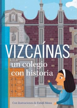 VIZCANAS. UN COLEGIO CON HISTORIA