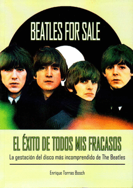 BEATLES FOR SALE. EL XITO DE TODOS MIS FRACASOS