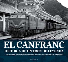 EL CANFRANC, HISTORIA DE UN TREN DE LEYENDA