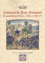 CRONICAS DE JEAN FROISSART. A CONQUISTA DE GALIZA E LEON