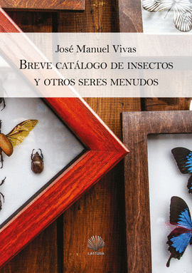 BREVE CAT�LOGO DE INSECTOS Y OTROS SERES MENUDOS