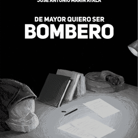 DE MAYOR QUIERO SER BOMBERO