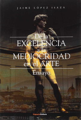 DE LA EXCELENCIA A LA MEDIOCRIDAD EN EL ARTE