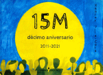 15M. DCIMO ANIVERSARIO. 2011-2021