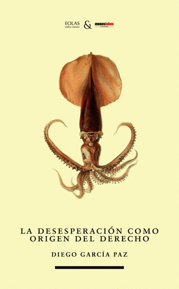 LA DESESPERACI�N COMO ORIGEN DEL DERECHO