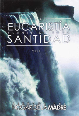 LA EUCARIST�A. FUENTE DE TODA SANTIDAD