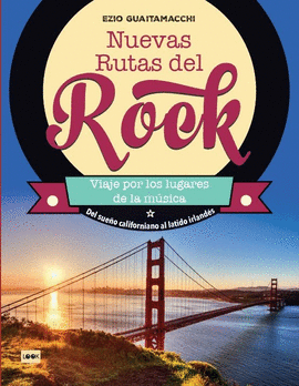 NUEVAS RUTAS DEL ROCK, VIAJE POR LOS LUGARES DE LA MUSICA