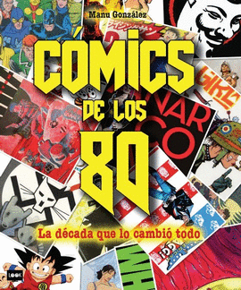 COMICS DE LOS 80. LA DECADA QUE LOS CAMBIO TODO